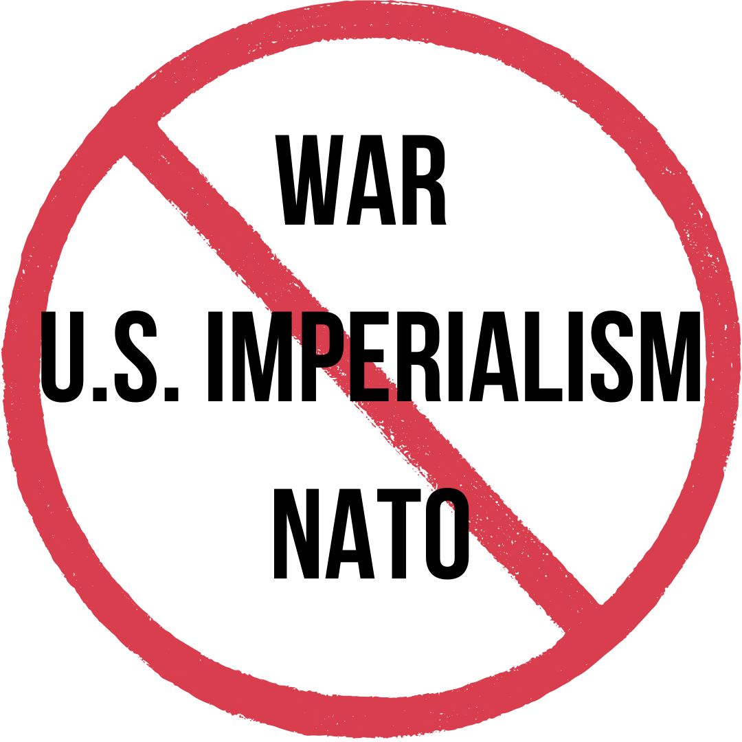 No War With Russia! Dismantle NATO! U.S. Out of Everywhere!