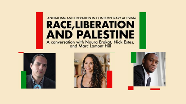 Race, Liberation & Palestine: A Conversation with Noura Erakat, Nick Estes & Marc Lamont Hill