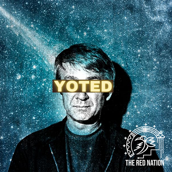 The Red Nation Podcast - YOTED: Alienation before alienation